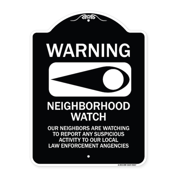 Signmission Designer Series-Warning-Our Neighbors Are Watching Black & White, 24" x 18", BW-1824-9867 A-DES-BW-1824-9867 - main